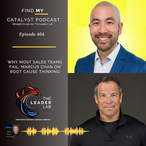 Why Most Sales Teams Fail: Marcus Chan on Root Cause Thinking