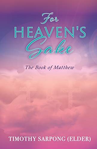 For Heaven's Sake: For God's Kingdom's Sake
