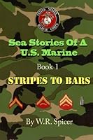 Sea Stories Of A U.S. Marine Book 1 Stripes To Bars 1475139969 Book Cover