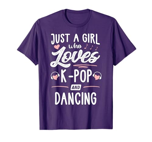 Just A Girl Who Loves K-Pop And Dancing Gift Women T-Shirt