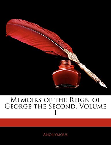 Memoirs of the Reign of George the Second; Volume 1