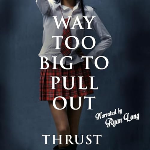 Way Too Big to Pull Out Audiolivro Por Thrust capa