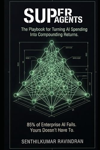 Superagents: 85% Of Enterprise Al Fails. Here'S The Playbook So That Your'S Doesn'T. (Super*)