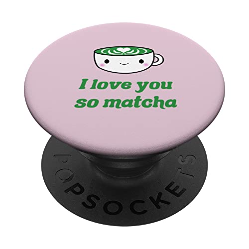 I Love You So Matcha Kawaii Matcha Lover Regalo estético PopSockets PopGrip Intercambiable