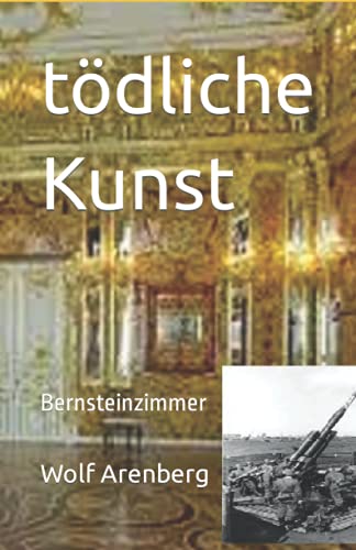 tödliche Kunst: Bernsteinzimmer (Kriminal Roman Soko Koblenz) (German Edition)