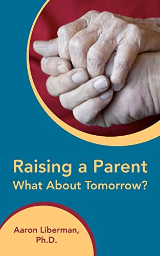 Raising a Parent-What About Tomorrow? (Volume 1)