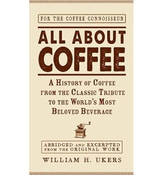 All About Coffee: A History of Coffee from the Classic Tribute to the World's Most Beloved Beverage (Hardback) - Common All About Coffee: A History of Coffee from the Classic Tribute to the World's Most Beloved Beverage (Hardback) - Common book cover