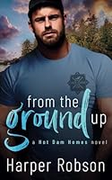From The Ground Up: Hot Dam Homes Book One B09ZYDCVQM Book Cover