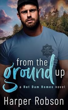 Paperback From The Ground Up: Hot Dam Homes Book One Book