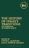 The History of Israel's Traditions: The Heritage of Martin Noth (JSOT Supplement)