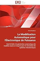 La Modélisation Automatique pour l'Électronique de Puissance: Outil d'aide à la génération automatique de modèles exacts et moyens pour la simulation de systèmes mécatroniques 6131515611 Book Cover