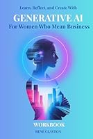 Generative AI: For Women Who Mean Business, A Workbook 1966339046 Book Cover