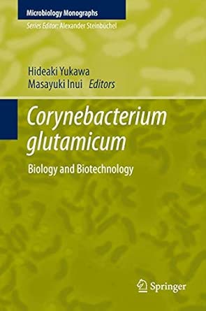Corynebacterium glutamicum: Biology and Biotechnology: 23 2013th Edition Corynebacterium glutamicum: Biology and Biotechnology: 23 2013th Edition book cover