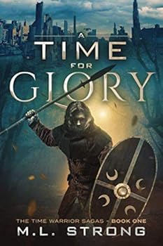 Paperback A Time for Glory: The Time Warrior Sagas Book One Book
