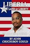  Liberia: the Land of Liberty : Liberia: Sweet Land of Liberty (English Edition)