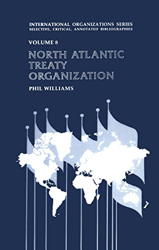 North Atlantic Treaty Organization: An Annotated Bibliography (International Organizations Series, Vol 8)