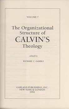 Hardcover The Organizational Structure of Calvin's Theology (Articles on Calvin and Calvinism) Book