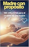 madrid meteo janvier  Madre con Propósito: 100 Reflexiones para el Corazón de una Madre