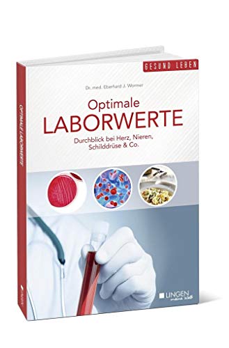 Optimale Laborwerte: Durchblick bei Herz, Nieren, Schilddrüse & Co. Optimale Laborwerte: Durchblick bei Herz, Nieren, Schilddrüse & Co.