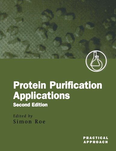 Protein Purification Applications: A Practical Approach (Practical Approach Series)