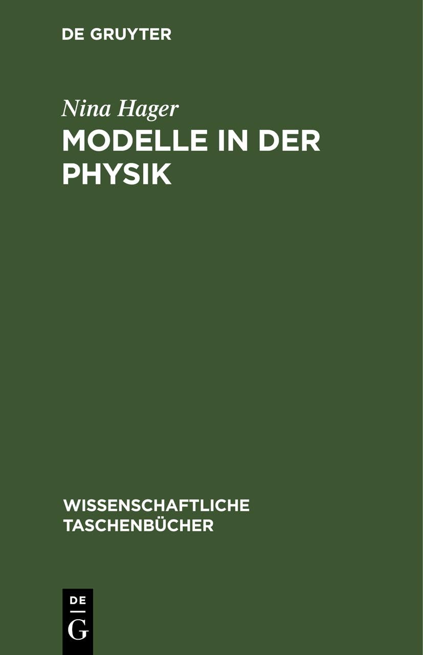 Modelle in der Physik: (erkenntnistheoretisch-methodologisch betrachtet) (Wissenschaftliche Taschenbücher, 278, Band 278)