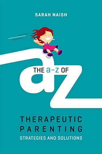 Cover of The A-Z of Therapeutic Parenting: Strategies and Solutions (Therapeutic Parenting Books)
