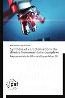 Synthèse et caractérisations du dimère homonucléaire complexe: Bis(µ-pyrazolato-)bis[(formato)(pyrazole)zinc(II)] (Omn.Pres.Franc.) 3838148150 Book Cover