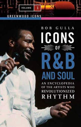Buy Icons of R&B and Soul: An Encyclopedia of the Artists Who Revolutionized Rhythm, Volume 1 (Greenwood Icons) — BookShops.in