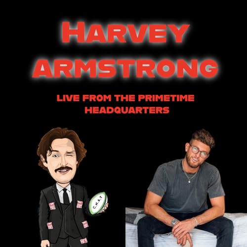 S11 Ep2: Harvey Armstrong - Archie and Harv chat Rugby Roots to Made in Chelsea, Building Prime Time Beer & Life Beyond the Cameras