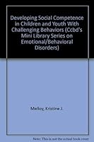 Developing Social Competence in Children and Youth With Challenging Behaviors (Ccbd's Mini Library Series on Emotional/Behavioral Disorders) 0865863075 Book Cover