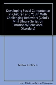 Developing Social Competence in Children and Youth With Challenging Behaviors (Ccbd's Mini Library Series on Emotional/Behavioral Disorders)