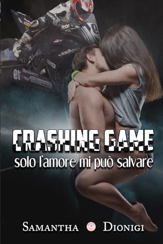 Crashing Game: Solo l'amore mi può salvare