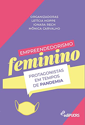 Empreendedorismo feminino: protagonistas em tempos de pandemia: