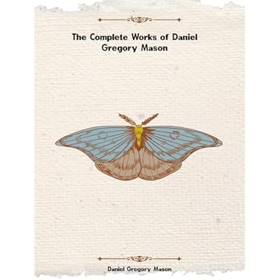 The Complete Works of Daniel Gregory Mason