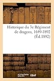  Historique Du 3e Régiment de Dragons, 1649-1892