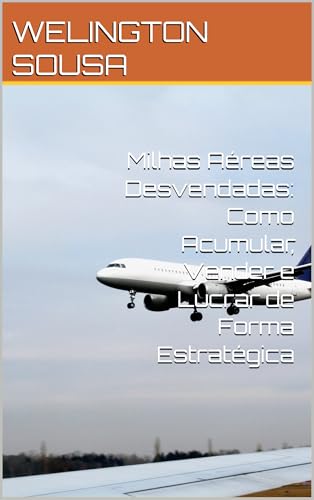 Milhas Aéreas Desvendadas: Como Acumular, Vender e Lucrar de Form...