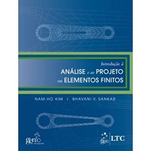 Introdução à análise e ao projeto em elementos finitos: