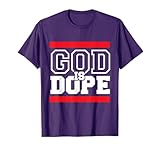 God is Dope - for Women & Men- Christian Bible Faith Holy T-Shirt