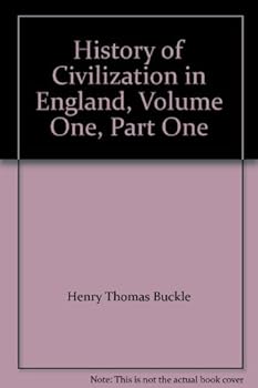 History of Civilization in England, Volume One, Part One