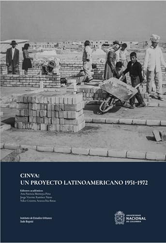 CINVA: Un proyecto latinoamericano 1951 – 1972 (Spanish Edition)