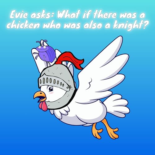385. Evie asks: What if there was a chicken who was also a knight?