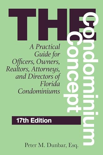 The Condominium Concept: A Practical Guide for Officers, Owners, Realtors, Attorneys, and Directors of Florida Condominiums