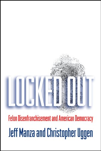 Locked Out: Felon Disenfranchisement and American Democracy (Studies in Crime and Public Policy)