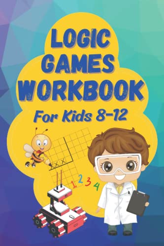 Logic Games Workbook: An illustrated Collection of Logic Grid Puzzles for Kids 8-12