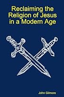 Reclaiming the Relgion of Jesus in a Modern Age: Called by the Sword of Truth 0615133177 Book Cover