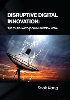 Paperback Disruptive Digital Innovation: The Fourth Wave of Communication Media Book