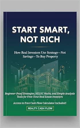 Start Smart, Not Rich - How to Buy Your First Rental Property With No Money Down