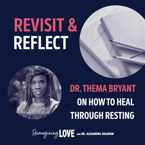 Revisit & Reflect: Dr. Thema Bryant on How to Heal through Resting
