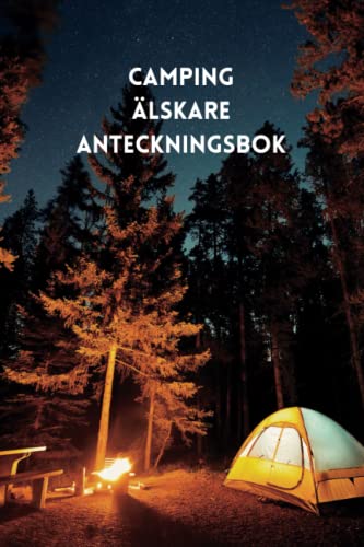 Camping Älskare Anteckningsbok: Anteckningsbok för nya eller professionella svenska campados, bra presentidé för campados, första året eller förra årets souvenirer på jobbet. (Swedish Edition)