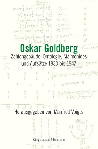 Oskar Goldberg: Zahlengebäude, Ontologie, Maimonides und Aufsätze 1933 bis 1947